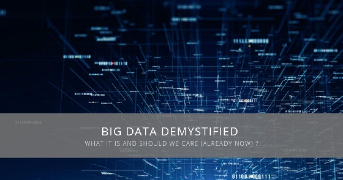 Big Data Demystified : What it is and Should we Care?